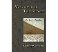 Geoffrey W. Bromiley Historical Theology (Tascabile)