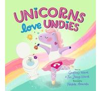Geoffrey Ward Fei Zheng-Ward Unicorns Love Undies (Tascabile)