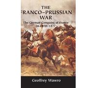 Geoffrey Wawro The Franco-Prussian War (Copertina rigida)