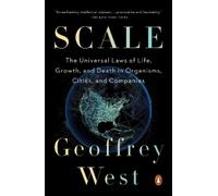Scale: The Universal Laws of Life, Growth, and Death in Organisms, Cities, and Companies