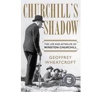 Geoffrey Wheatcroft Churchill's Shadow (Copertina rigida)