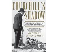 Geoffrey Wheatcroft Churchill's Shadow (Tascabile)