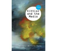 Geoffrey Winthrop-Young Kittler and the Media (Copertina rigida)