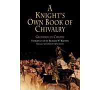Geoffroi de Charny A Knight's Own Book of Chivalry (Tascabile)