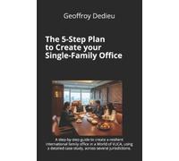 Geoffroy Dedieu The 5-Step Plan to Create your Single-Family Office (Tascabile)