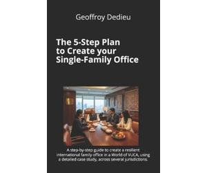 Geoffroy Dedieu The 5-Step Plan to Create your Single-Family Office (Tascabile)