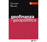 Geofinanza e geopolitica - Parenti Fabio M., Rosati Umberto
