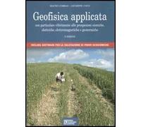 Geofisica applicata. Con particolare riferimento alle prospezioni sismiche, elettriche, elettromagnetiche e geotermiche. Con CD-ROM