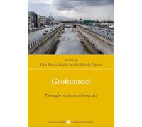Geofototesti. Paesaggio, scrittura e fotografia