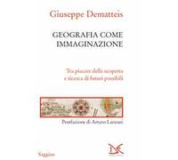 Geografia come immaginazione. Tra piacere della scoperta e ricerca di futuri possibili