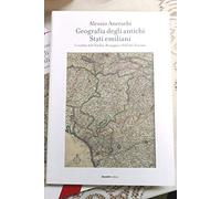 Geografia degli antichi stati emiliani. I confini dell'Emilia Romagna e dell'alta Toscana