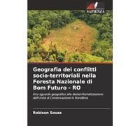 Geografia dei conflitti socio-territoriali nella Foresta Nazionale di Bom Futuro - RO: Uno sguardo geografico alla desterritorializzazione dell'Unità di Conservazione in Rondônia