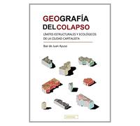 Geografía del colapso. Límites estructurales y ecológicos de la ciudad capitalista