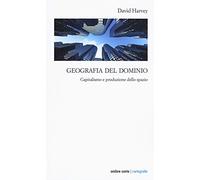 Geografia del dominio. Capitalismo e produzione dello spazio