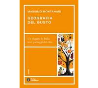 Geografia del gusto. Un viaggio in Italia tra i paesaggi del cibo