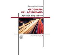 Geografia del postumano. Linguaggio e separazione. Nuova ediz.