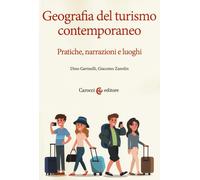 Geografia del turismo contemporaneo. Pratiche, narrazioni, luoghi [Paperback] [A
