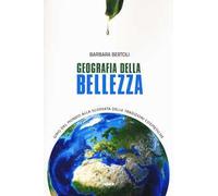 Geografia della bellezza. Giro del mondo alla scoperta delle tradizioni cosmetiche