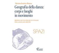 Geografia della danza: corpi e luoghi in movimento. Proposta di uno strumento di analisi per le danze site-specific