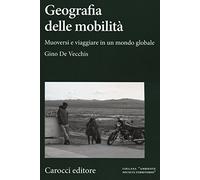 Geografia della mobilità. Muoversi e viaggiare in un mondo globale