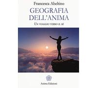 Geografia dell'anima. Un viaggio verso il sé