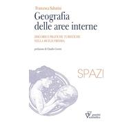 Libri Francesca Sabatini - Geografia Delle Aree Interne. Discorsi E Pratiche Tur
