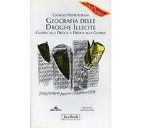 Geografia delle droghe illecite. Guerra alla droga=droga alla guerra