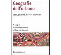 Geografia dell'urbano. Spazi, politiche, pratiche della città