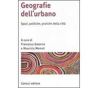 Geografia dell'urbano. Spazi, politiche, pratiche della città