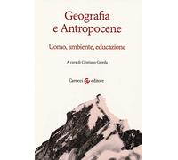 Geografia e antropocene. Uomo, ambiente, educazione