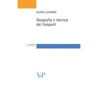 Geografia e tecnica dei trasporti - Lucarno Guido