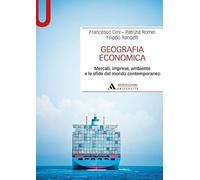 Geografia economica. Mercati, imprese, ambiente e le sfide del mondo contemporaneo