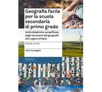 Geografia facile per la scuola secondaria di primo grado. Classe prima. Unità didattiche semplificate dagli strumenti del geografo alle regioni d’Italia