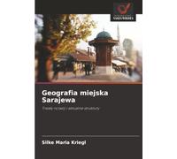 Geografia miejska Sarajewa: Trwały rozwój i aktualne struktury