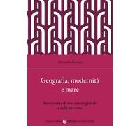 Geografia, modernità e mare. Breve storia di uno spazio globale e delle sue carte