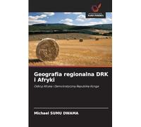 Geografia regionalna DRK i Afryki: Odkryj Afryk¿ i Demokratyczn¿ Republik¿ Konga