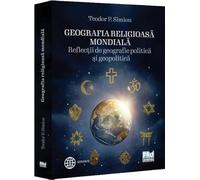 Geografia religioasa mondiala. Reflectii de geografie politica si geopolitica
