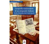 Geografia sentimentale di un emigrante italiano. Sicilia, Venezuela, Stati Uniti, Liguria