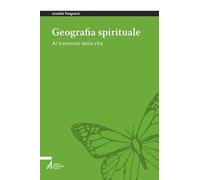 Geografia spirituale. Al tramonto della vita