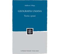 Geografia Umana. Teoria E Prassi - Adalberto Vallega - 2004