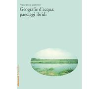 Geografie d’acqua: paesaggi ibridi