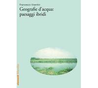 Geografie d'acqua: paesaggi ibridi