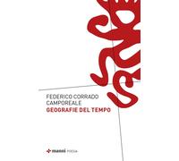 Geografie del tempo - Camporeale Federico Corrado