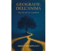 Geografie dell’anima. Tre vie ed un cammino