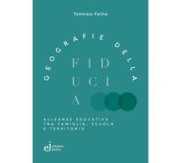 Geografie della fiducia. Alleanze educative tra famiglia, scuola e territo...