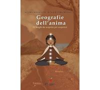 Geografie dell'anima. 21 luoghi da scoprire per scoprirsi