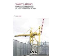Geografie delle crisi. Dati, logistica e urbanizzazione del mondo
