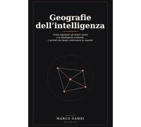 Geografie dell'intelligenza: Come ragionano gli esseri umani e le intelligenze artificiali, e perché non basta confrontare le risposte