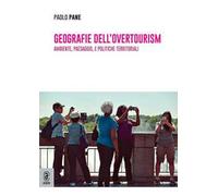 Geografie dell'overtourism. Ambiente, paesaggio, e politiche territoriali