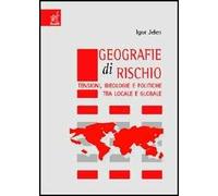 Geografie di rischio. Tensioni, ideologie e politiche tra locale e globale
